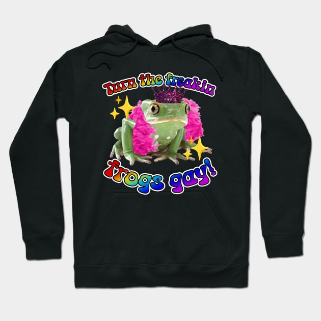 Turn the Freakin Frogs Gay! Hoodie by FeverTees